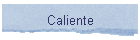 Caliente