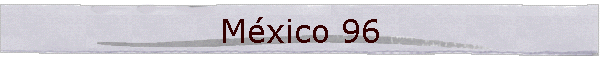 Mxico 96