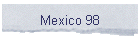 Mexico 98